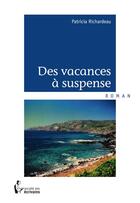 Couverture du livre « Des vacances à suspense » de Patricia Richardeau aux éditions Societe Des Ecrivains