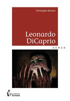 Couverture du livre « Leonardo DiCaprio » de Christophe Darmon aux éditions Societe Des Ecrivains