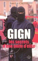Couverture du livre « GIGN ; les secrets d'une unité d'élite » de Jean-Luc Calyel aux éditions Cherche Midi