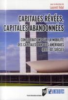 Couverture du livre « Capitales rêvées, capitales abandonnées ; considérations sur la mobilité des capitales dans les Amériques (XVIIe-XXe siècle) » de Laurent Vidal aux éditions Pu De Rennes