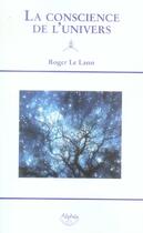 Couverture du livre « La Conscience De L'Univers » de Roger Le Lann aux éditions Alphee.jean-paul Bertrand