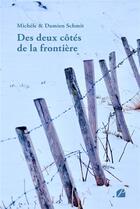 Couverture du livre « Des deux côtés de la frontière » de Damien Schmit et Michele Schmit aux éditions Editions Du Panthéon