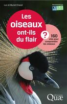 Couverture du livre « Les oiseaux ont-ils du flair ? 160 clés pour comprendre les oiseaux » de Luc Chazel et Muriel Chazel aux éditions Quae