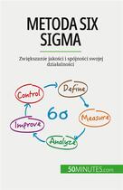 Couverture du livre « Metoda Six Sigma : Zwi?kszanie jako?ci i spójno?ci swojej dzia?alno?ci » de Anis Ben Alaya aux éditions 50minutes.com
