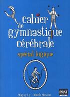 Couverture du livre « Cahier de gymnastique cérébrale spécial logique » de Ly/Masson aux éditions Prat Prisma
