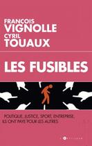 Couverture du livre « Les fusibles » de Cyril Touaux et Francois Vinolle aux éditions L'artilleur