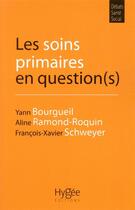 Couverture du livre « Les soins primaires en question(s) » de Francois-Xavier Schweyer et Yann Bourgueil et Aline Ramon-Roquin aux éditions Hygee