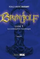 Couverture du livre « Brynjolf, livre 1 ; la conquête pacifique » de Roland Andre Dussart aux éditions Elzevir