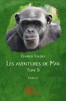 Couverture du livre « Les aventures de max - t05 - les aventures de max - contes » de Charco Valdes aux éditions Edilivre