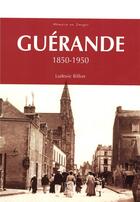 Couverture du livre « Guérande 1850-1950 » de Ludovic Billon aux éditions Editions Sutton