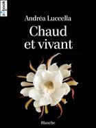 Couverture du livre « Chaud et vivant » de Andrea Luccella aux éditions Zebook.com