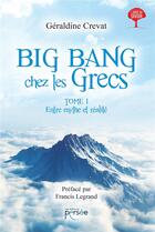 Couverture du livre « Entre mythe et réalité t.1 ; big bang chez les Grecs » de Geraldine Crevat aux éditions Persee
