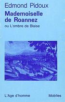 Couverture du livre « Mademoiselle De Roannez-O11 » de Pidoux Edmond aux éditions L'age D'homme