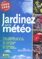 Couverture du livre « Jardinez avec la meteo 2005/2006 (édition 2005/2006) » de Alain Delavie aux éditions Rustica