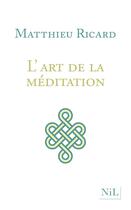 Couverture du livre « L'art de la méditation » de Matthieu Ricard aux éditions Nil