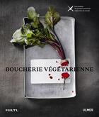 Couverture du livre « Boucherie végétarienne ; tartare, burger, brochettes... et autres classiques revisités » de Rolf Hiltl aux éditions Eugen Ulmer