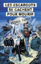 Couverture du livre « Les escargots se cachent pour mourir » de Michel Pagel aux éditions Le Belial