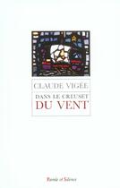 Couverture du livre « Dans le creuset du vent » de Claude Vigee aux éditions Parole Et Silence