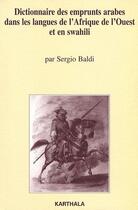 Couverture du livre « Dictionnaire des emprunts arabes dans les langues de l'Afrique de l'Ouest et en swahili » de Sergio Baldi aux éditions Karthala