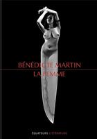 Couverture du livre « La femme » de Benedicte Martin aux éditions Des Equateurs