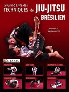 Couverture du livre « Le grand livre des techniques de jiu-jitsu brésilien » de Stephane Weiss et Pierre Pilat aux éditions Amphora