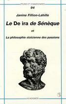 Couverture du livre « Le de ira de seneque et la philosophie stoicienne des passions » de Fillion-Lahille J. aux éditions Klincksieck