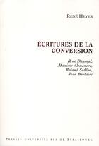 Couverture du livre « Ecritures de la conversion : rene daumal, maxime alexandre, roland sublon, jea - rene daumal, maxime » de Heyer R. aux éditions Pu De Strasbourg