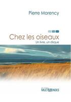 Couverture du livre « Chez les oiseaux » de Pierre Morency aux éditions Editions Multimondes