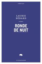 Couverture du livre « Ronde de nuit » de Bedard Laurie aux éditions Le Quartanier