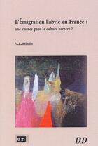 Couverture du livre « L'émigration kabyle en France ; une chance pour la culture berbère ? » de Nadia Belaidi aux éditions Pu De Dijon