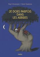 Couverture du livre « Je dors parfois dans les arbres » de Henri Galeron et Paul Vincensini aux éditions Motus