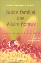 Couverture du livre « Guide familial des elixirs floraux » de Menechi aux éditions Sully