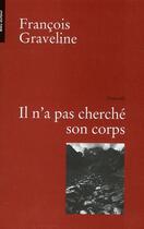 Couverture du livre « Il n'a pas cherché son corps » de Francois Graveline aux éditions Bleu Autour