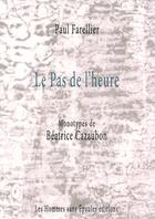 Couverture du livre « Le pas de l'heure » de Paul Farellier et Beatrice Cazaubon aux éditions Hommes Sans Epaules