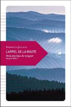 Couverture du livre « L'appel de la route ; petite mystique du voyageur en partance » de Sebastien Jallade aux éditions Transboreal