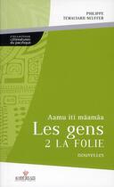 Couverture du livre « Les gens 2 la folie » de Philippe Temauiarii Neuffer aux éditions Au Vent Des Iles