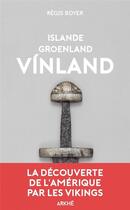Couverture du livre « Islande, Groenland, Vinland ; la découverte de l'Amérique par les Vikings » de Regis Boyer aux éditions Arkhe