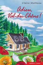 Couverture du livre « Adieu val du chene » de Matteau Claire aux éditions Bouton D'or