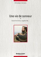 Couverture du livre « Une vie de sonneur : quand le biniou vagabonde... » de Christian Anneix aux éditions Bon Vieux Temps