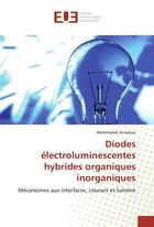 Couverture du livre « Diodes electroluminescentes hybrides organiques inorganiques » de Ainsebaa Abdelmalek aux éditions Editions Universitaires Europeennes