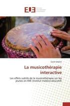 Couverture du livre « La musicotherapie interactive - les effets subtils de la musicotherapie sur les jeunes en ime (insti » de Gibelin Sarah aux éditions Editions Universitaires Europeennes