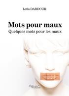 Couverture du livre « Mots pour maux : quelques mots pour les maux » de Leila Dardour aux éditions Baudelaire