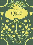 Couverture du livre « Quatre perles » de L. Wai aux éditions Baudelaire