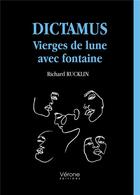 Couverture du livre « Dictamus : vierges de lune avec fontaine » de Richard Rucklin aux éditions Verone