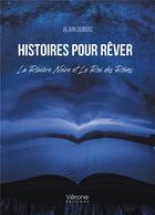 Couverture du livre « Histoires pour rêver : la rivière noire et le roi des rêves » de Alain Dubois aux éditions Verone