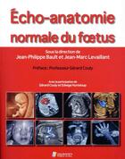 Couverture du livre « Écho-anatomie normale du foetus » de Jean-Marc Levaillant et Collectif et Jean-Philippe Bault aux éditions Sauramps Medical