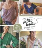 Couverture du livre « Mes petits hauts faciles a coudre - pour couturieres debutantes a confirmees » de  aux éditions Marie-claire