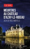 Couverture du livre « Meurtres au château d'Azay-le-Rideau : Jeux de rôle mortels » de Christian Dureau aux éditions Geste