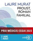 Couverture du livre « Proust, roman familial - Prix Médicis essai 2023 » de Laure Murat aux éditions Lizzie