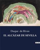 Couverture du livre « EL ALCÁZAR DE SEVILLA » de De Rivas Duque aux éditions Culturea